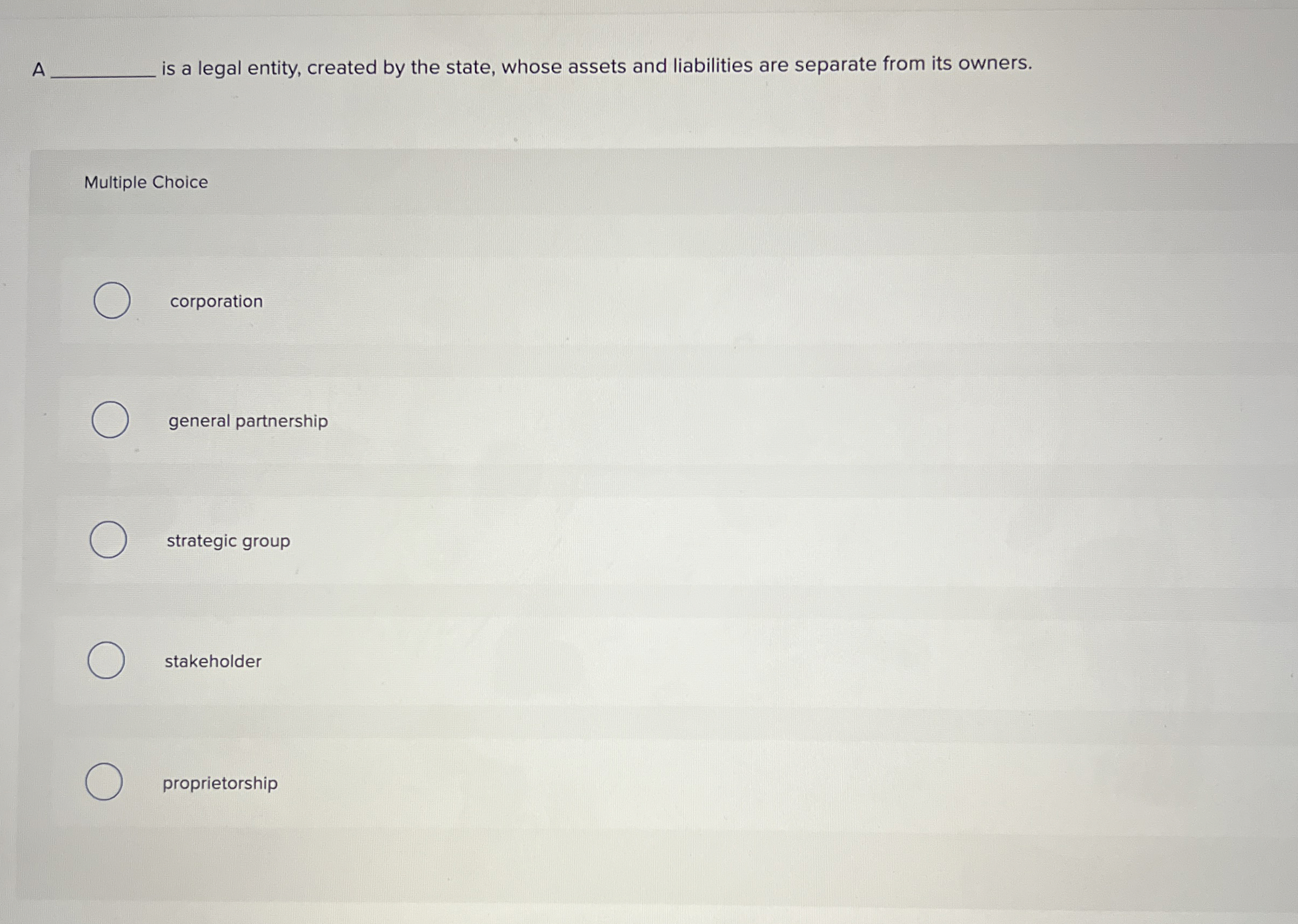  A is a legal entity, created by the state, whose assets