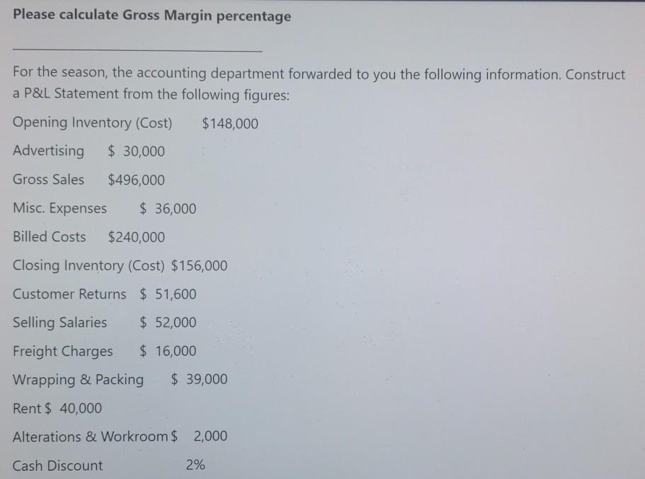 Construct a P&L statement for the following figures. Please calculate Gross