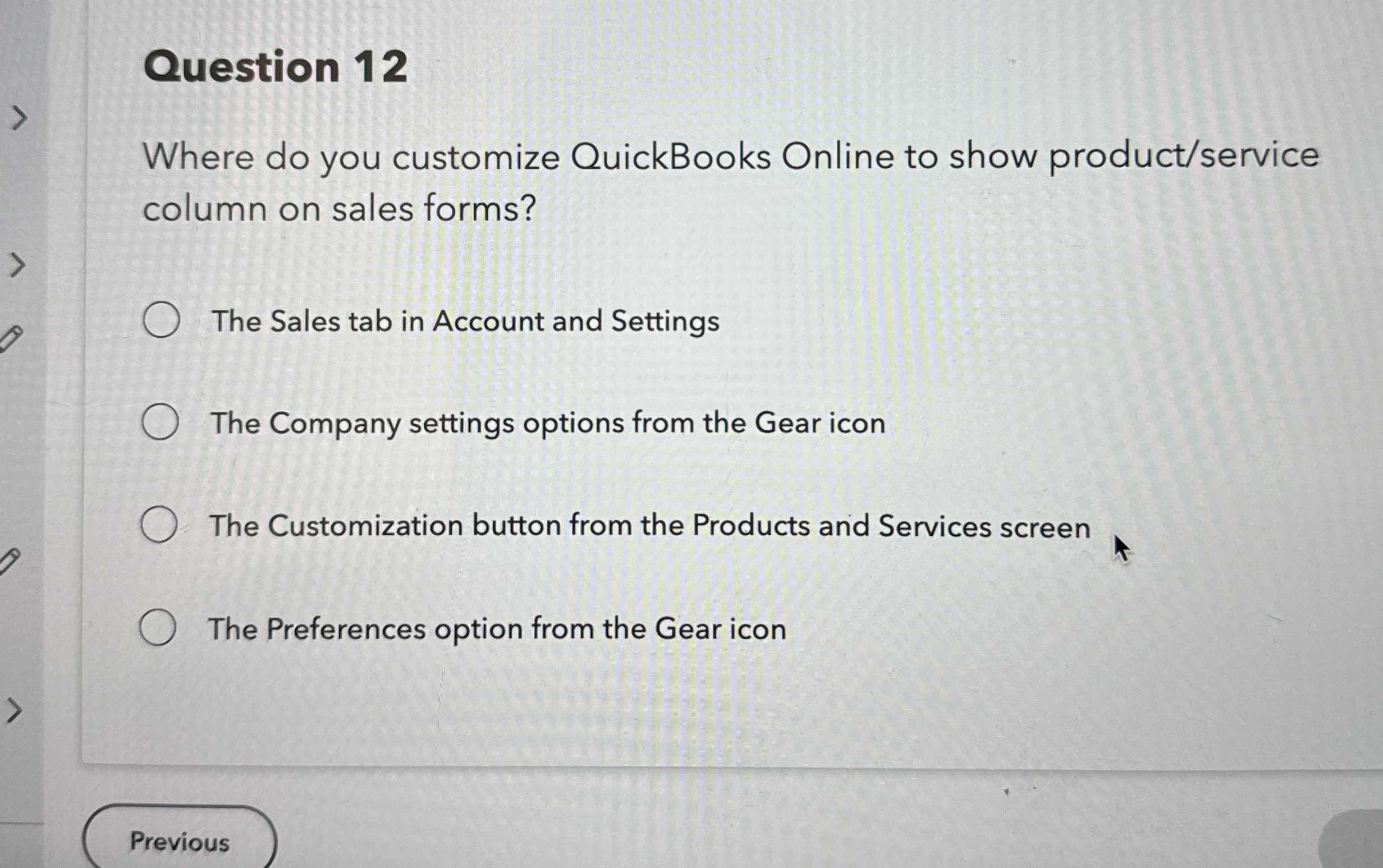  Question 12 Where do you customize QuickBooks Online to show product/service