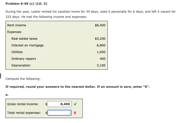  Problem 6-49 (C) (LO. 3) During the year, Lester rented his