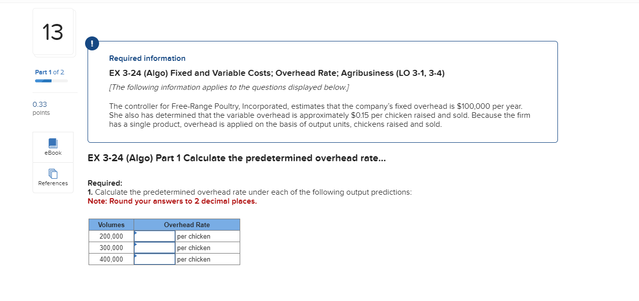  ! Required information EX 3-24(Algo) Fixed and Variable Costs; Overhead Rate;