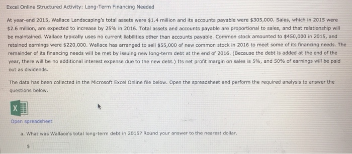  Excel Online Structured Activity: Long-Term Financing Needed At year-end 2015, Wallace