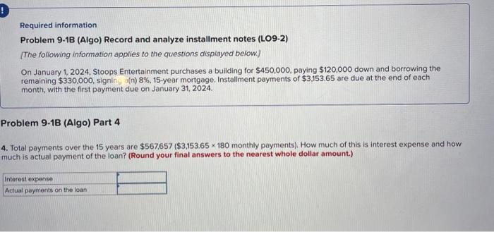 borrowing the remaining $330,000, signing a(n) 8%,15-year mortgage. Installment payments of $3,153,65