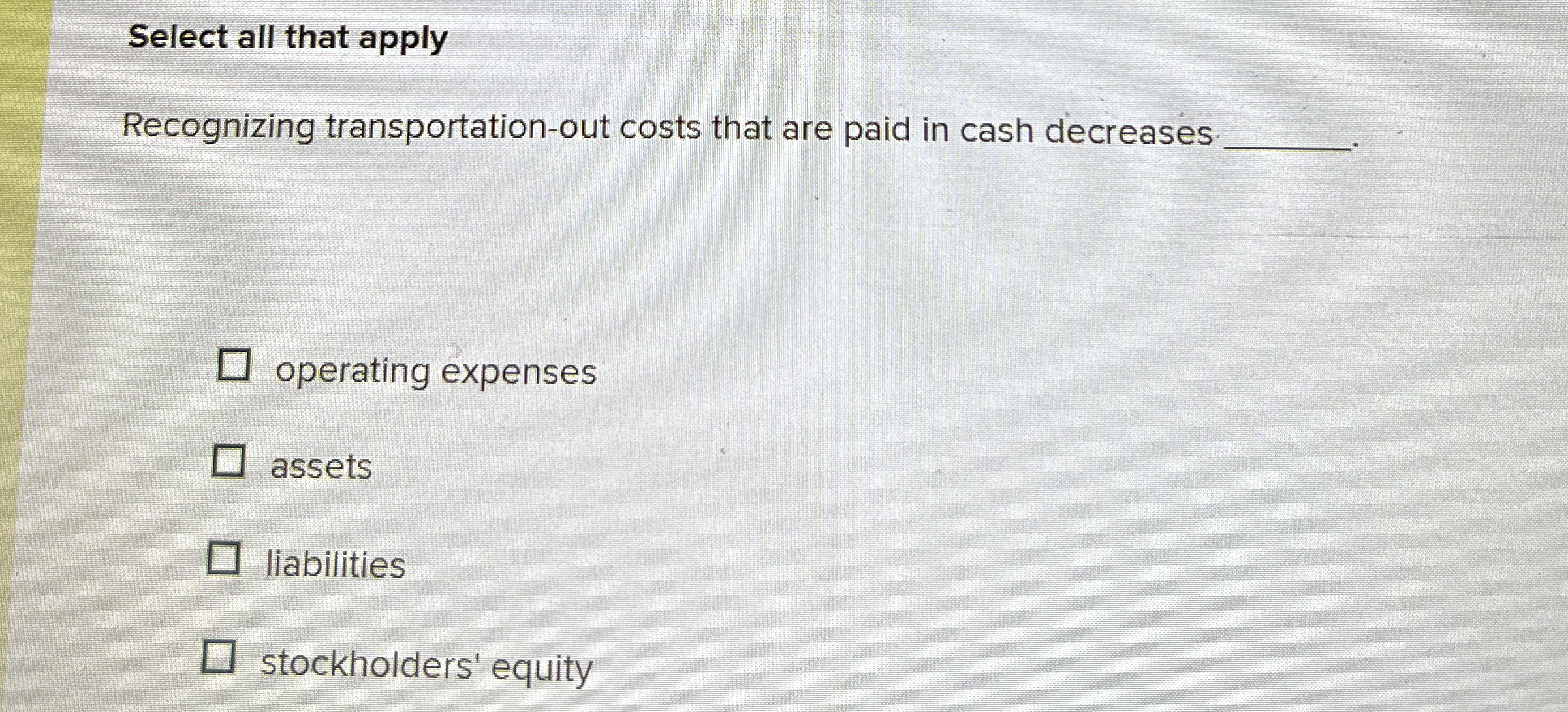  Select all that apply Recognizing transportation-out costs that are paid in