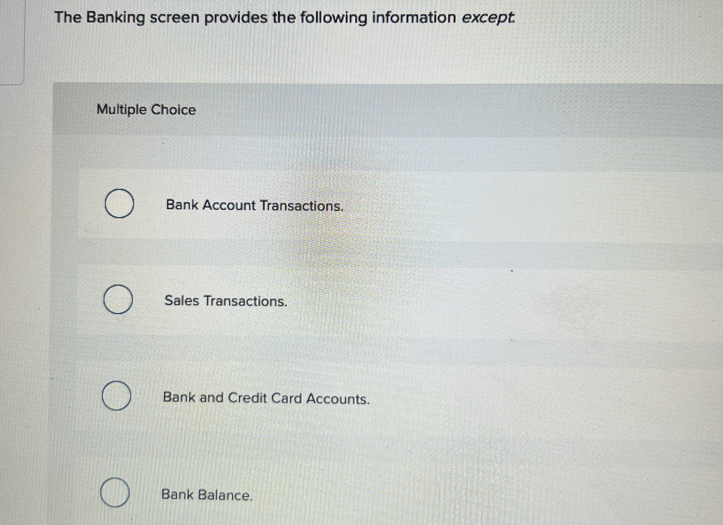  The Banking screen provides the following information except. Multiple Choice Bank
