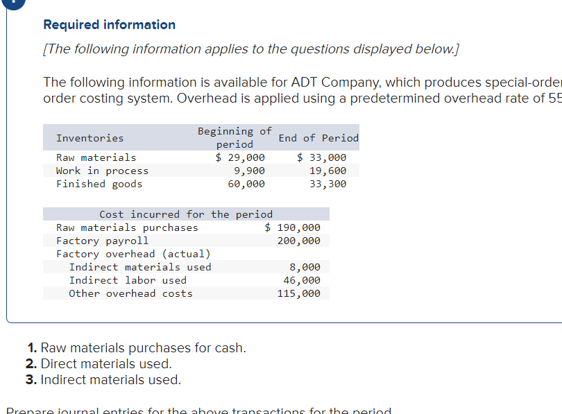  Prepare for 1)Direct materials used. 2) Direct labor used 