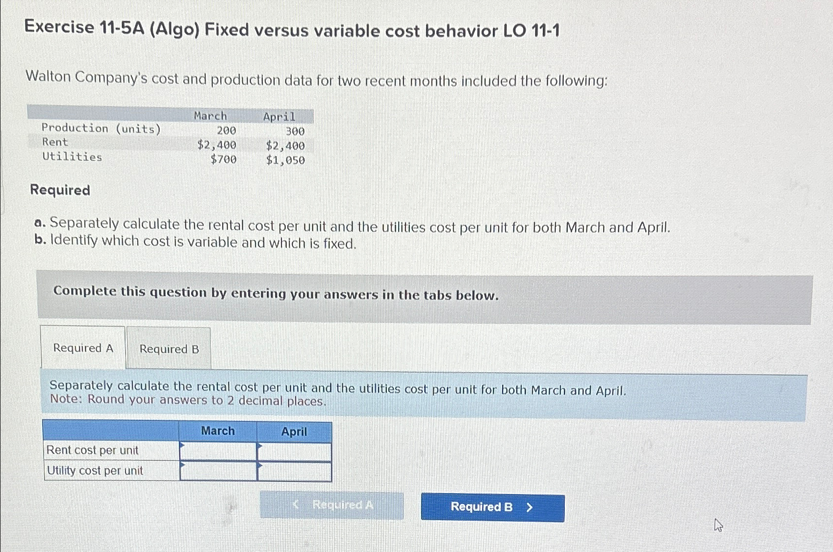  Exercise 11-5A (Algo) Fixed versus variable cost behavior LO 11-1 Walton