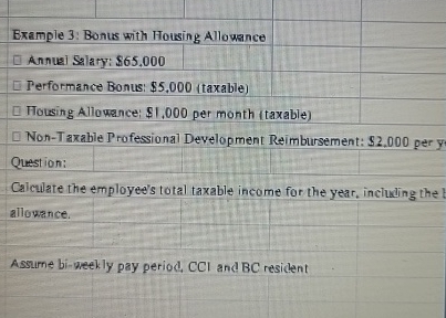  Example 3: Bonus with Housing Allowance Annulal Salary: $65,000 Performance Bonus: