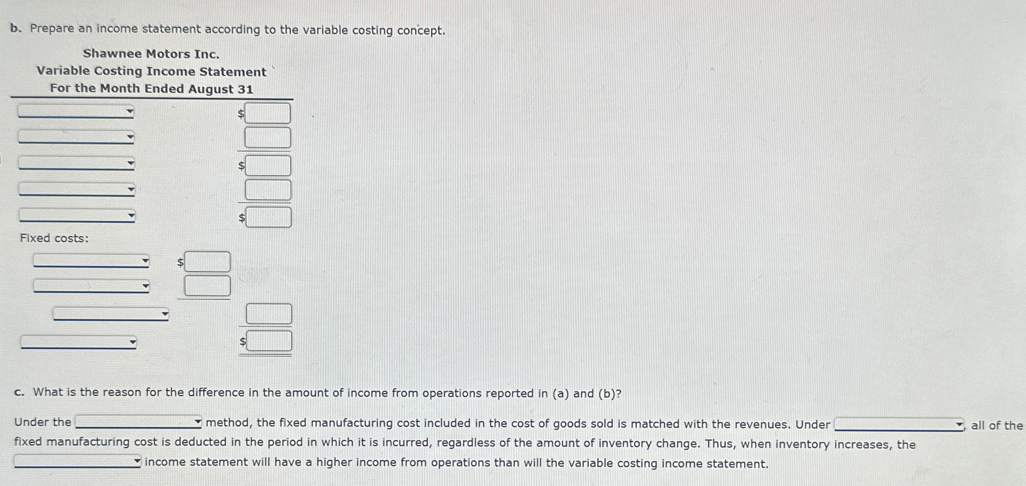  b. Prepare an income statement according to the variable costing concept.
