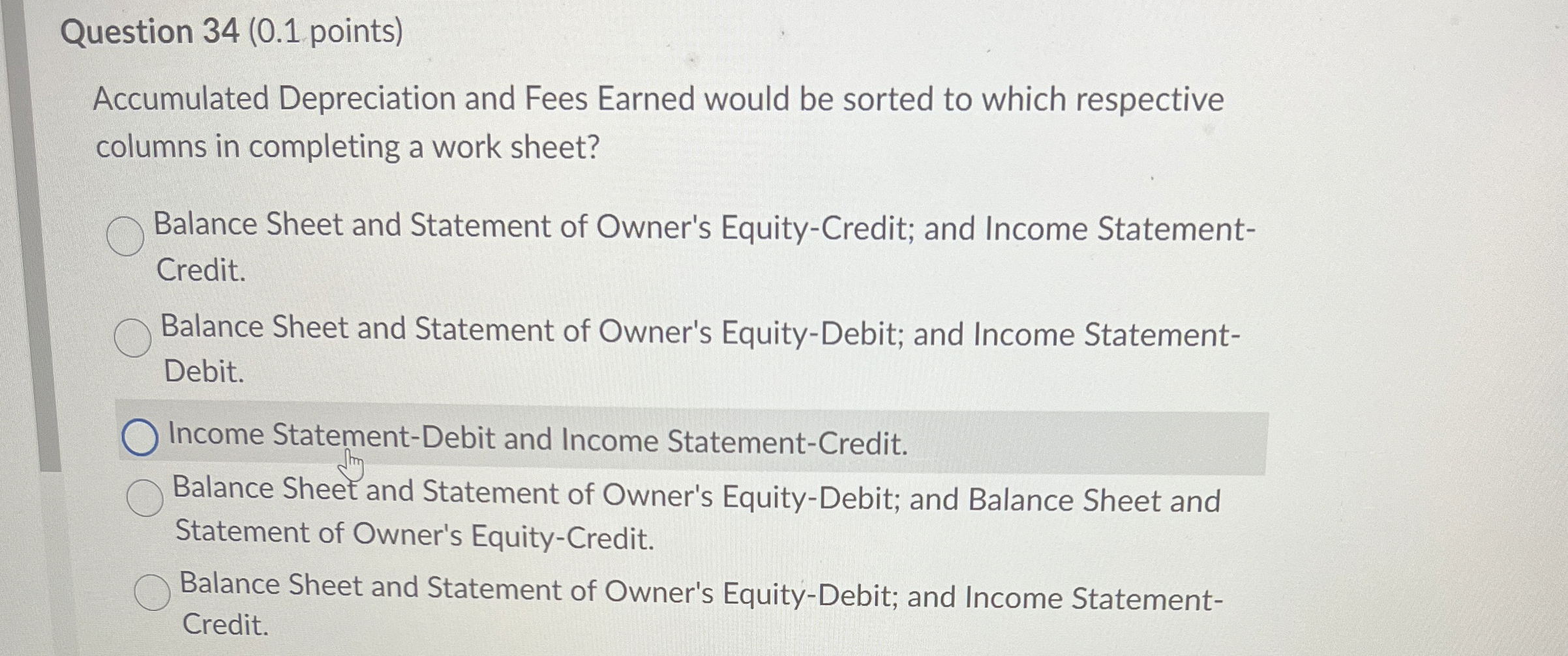  Question 34(0.1 points) Accumulated Depreciation and Fees Earned would be sorted