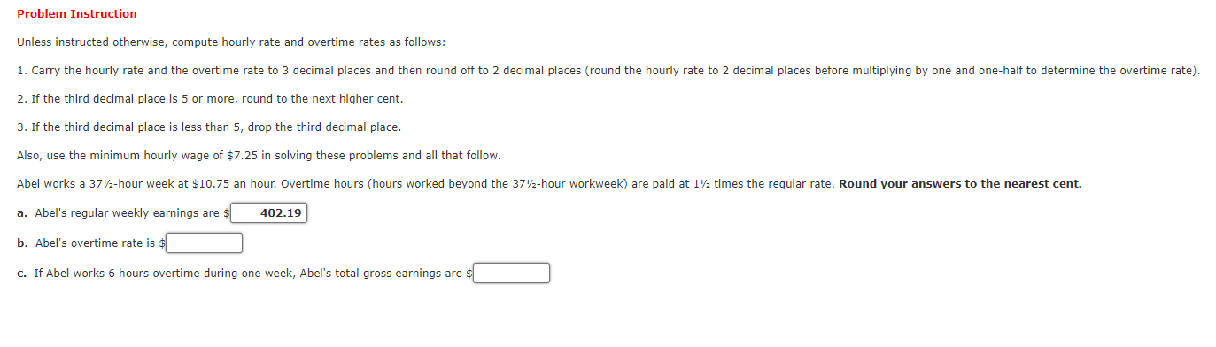 Problem Instruction Unless instructed otherwise, compute hourly rate and overtime rates