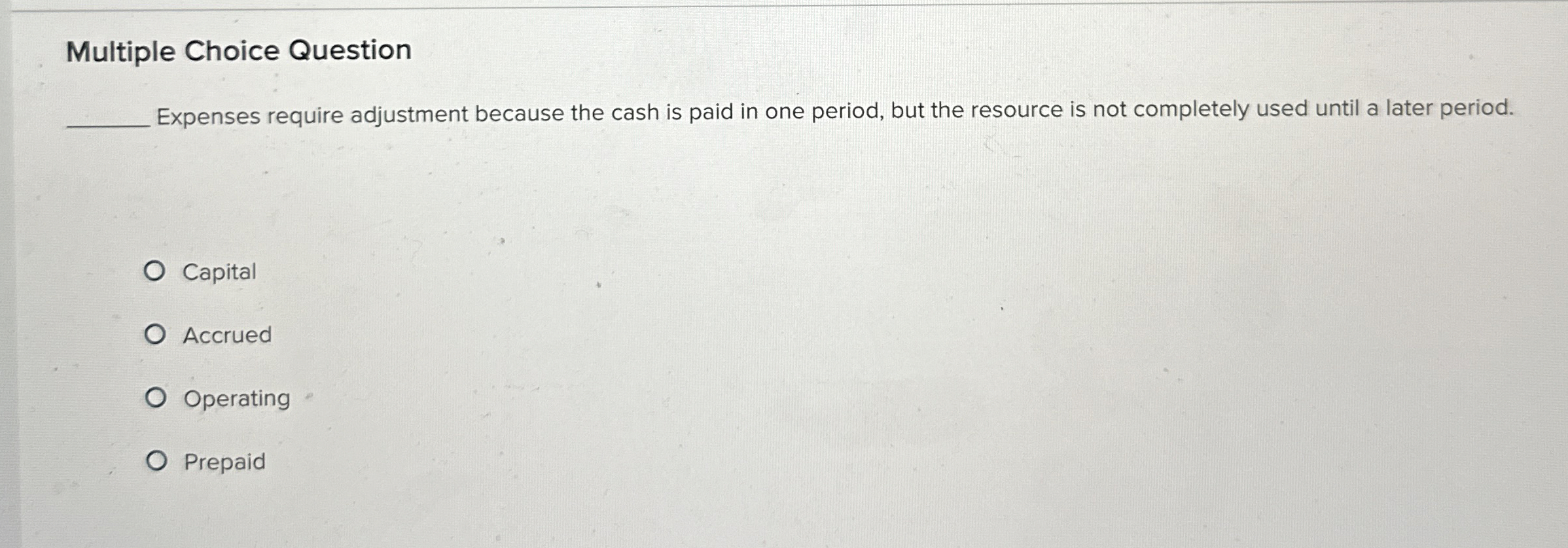  Multiple Choice Question Expenses require adjustment because the cash is paid
