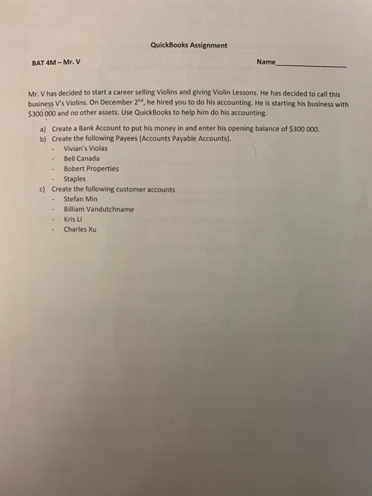  please do it on quickbooks QuickBooks Assignment BAT 4M - Mr.