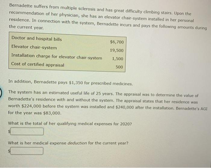  Bernadette suffers from multiple sclerosis and has great difficulty climbing stairs.