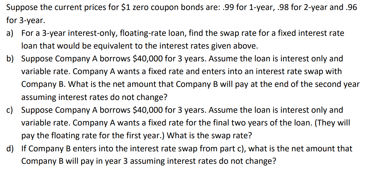  Suppose the current prices for $1 zero coupon bonds are: .99