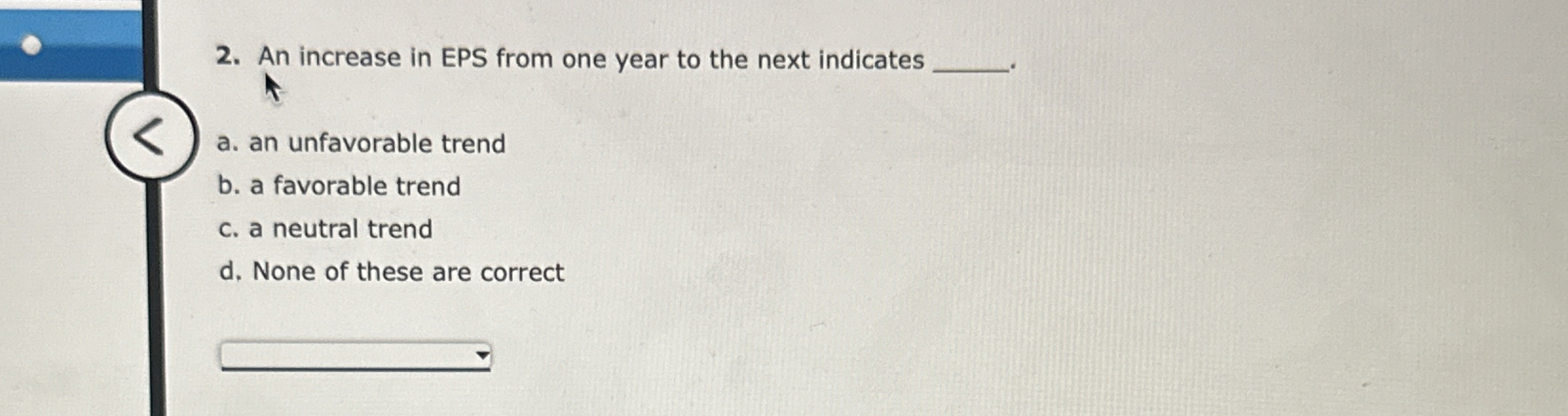 An increase in EPS from one year to the next indicates