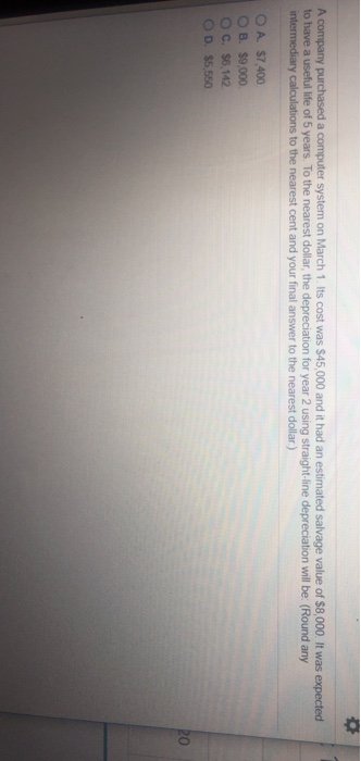  a computer system on March 1. Its cost was $45,000 and