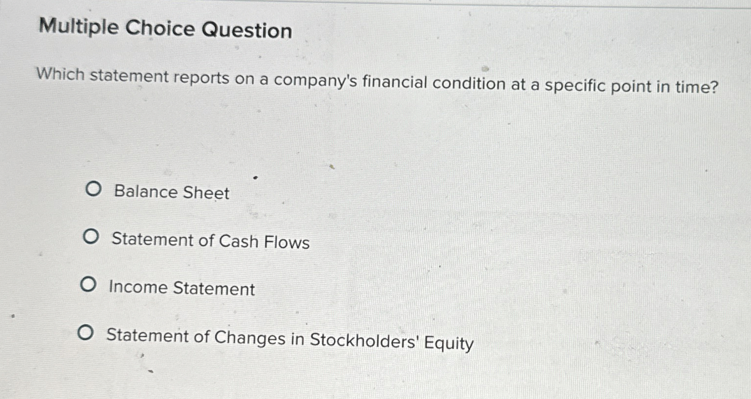  Multiple Choice Question Which statement reports on a company's financial condition