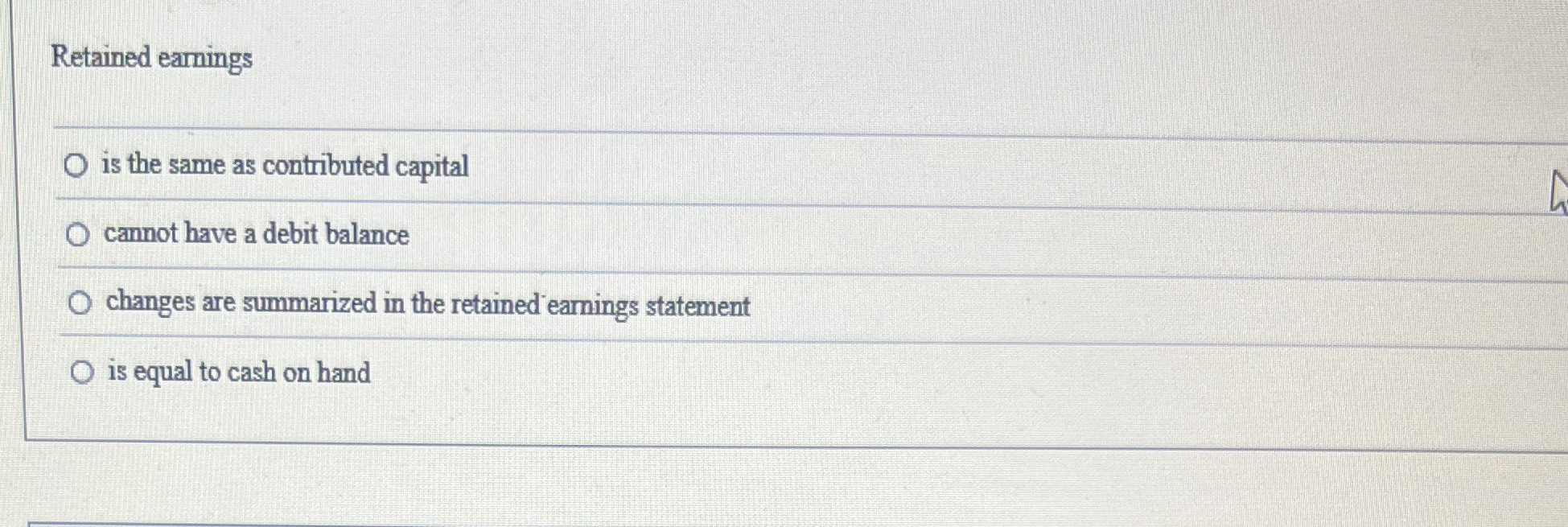  Retained earnings is the same as contributed capital cannot have a