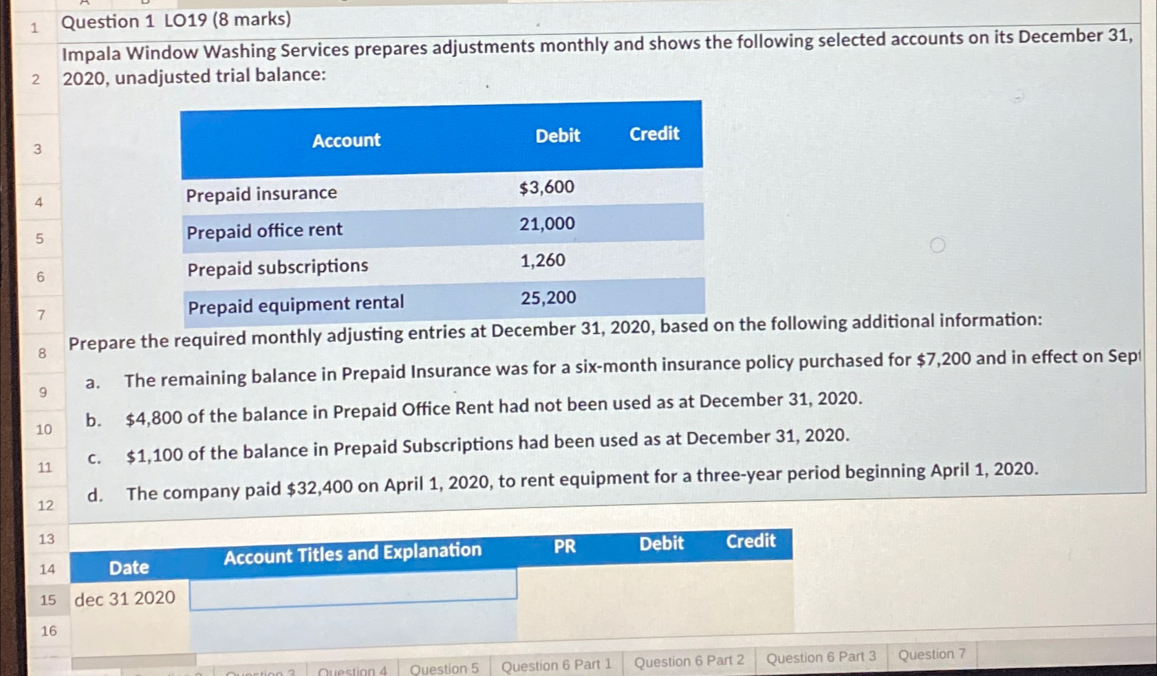 Question 1 LO19(8 marks) Impala Window Washing Services prepares adjustments monthly