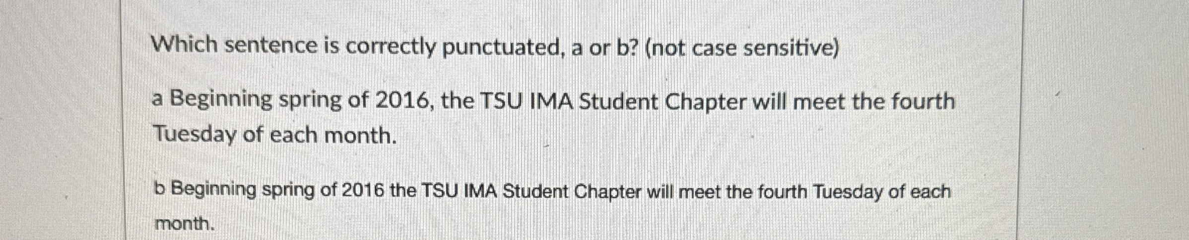  Which sentence is correctly punctuated, a or b?(not case sensitive) a