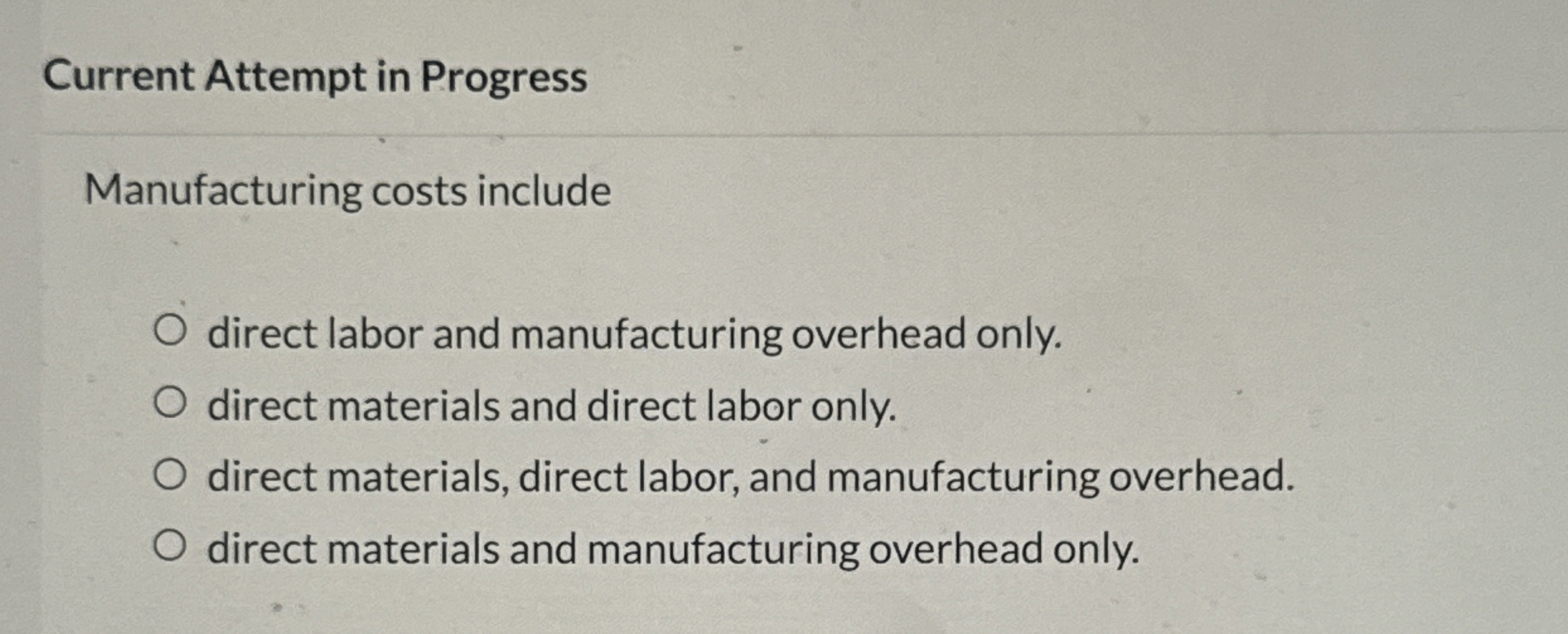  Current Attempt in Progress Manufacturing costs include direct labor and manufacturing