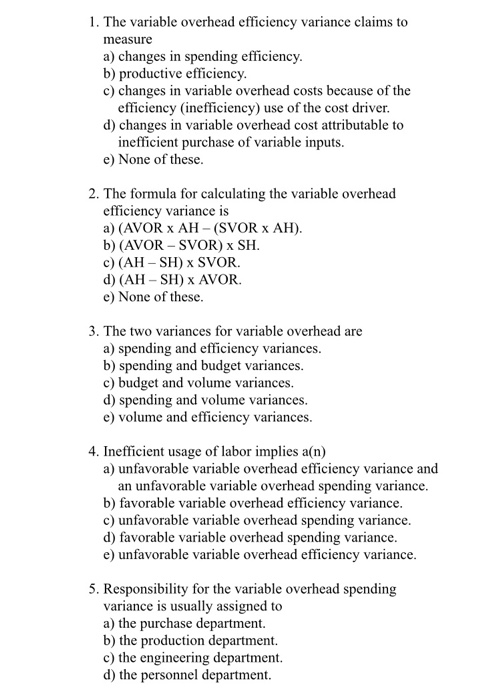  1. The variable overhead efficiency variance claims to measure a) changes