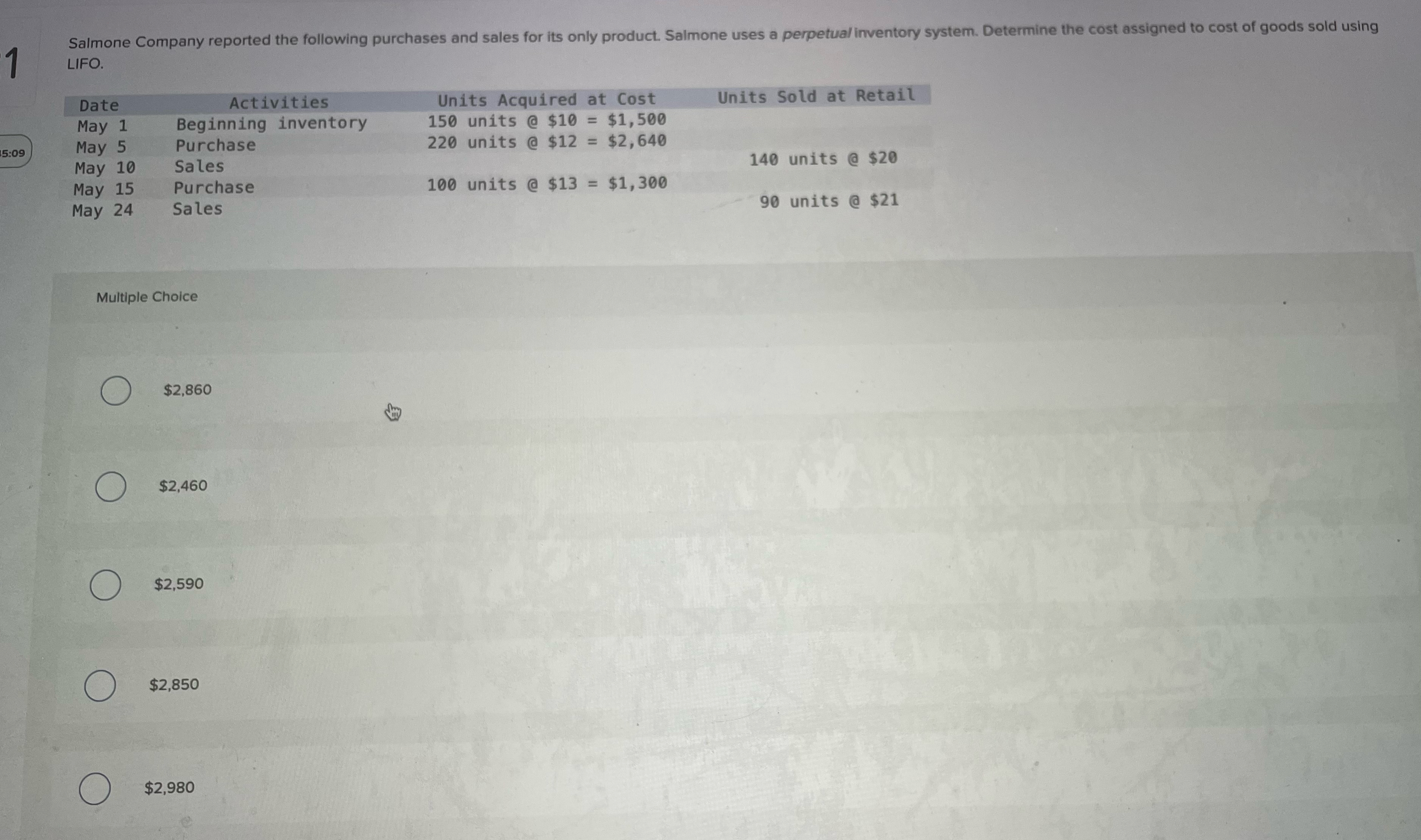  1 LIFO. \table[[Date,Activities,Units Acquired,at Cost,Units Sold at Retail],[May 1,Beginning inventory,150 units