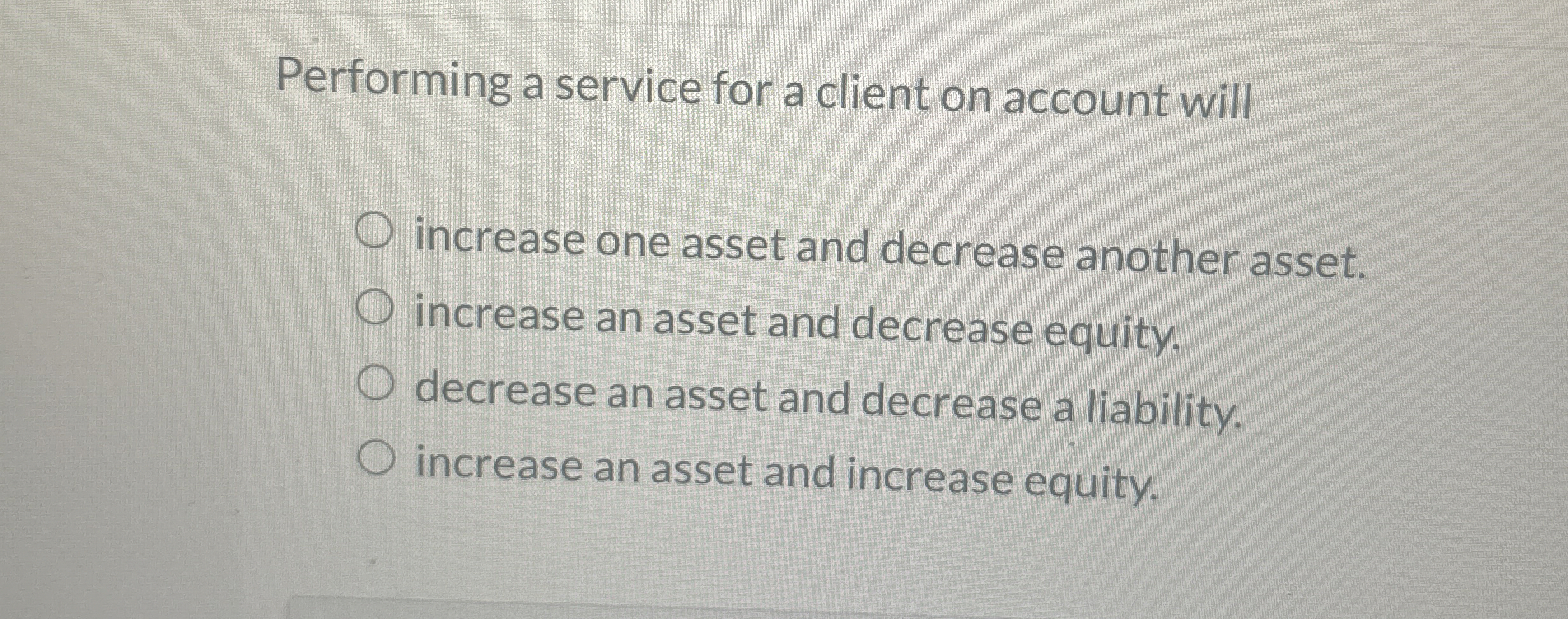  Performing a service for a client on account will increase one