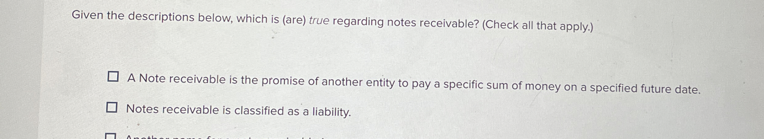  Given the descriptions below, which is (are) true regarding notes receivable?