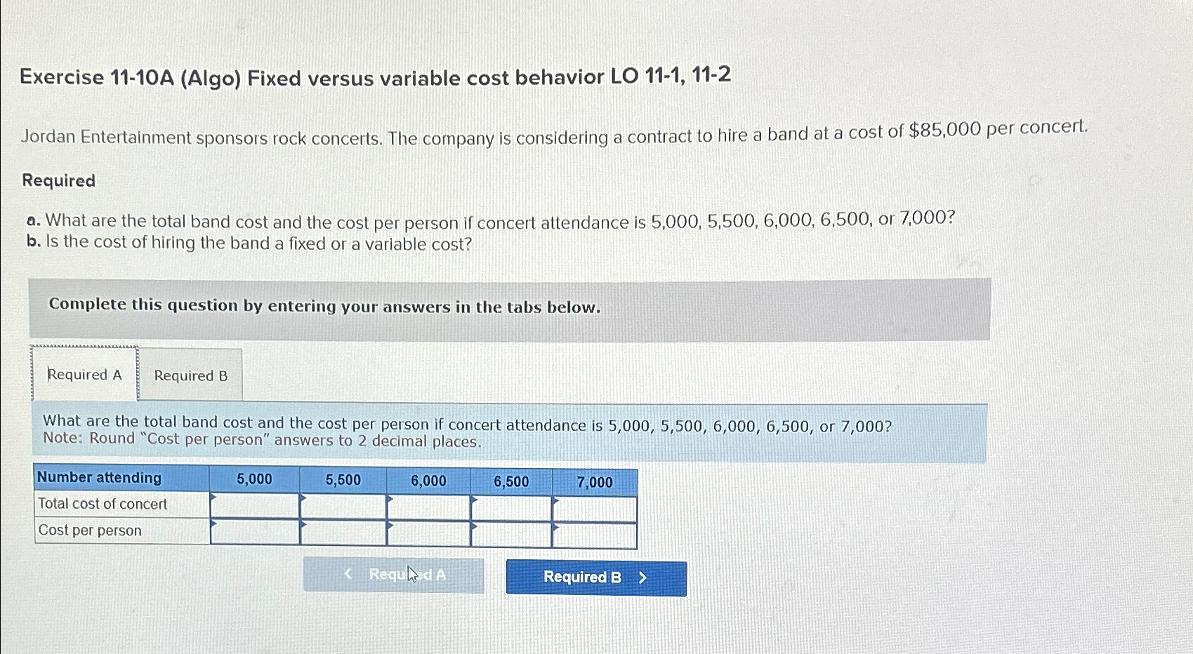  Exercise 11-10A (Algo) Fixed versus variable cost behavior LO 11-1,11-2 Jordan