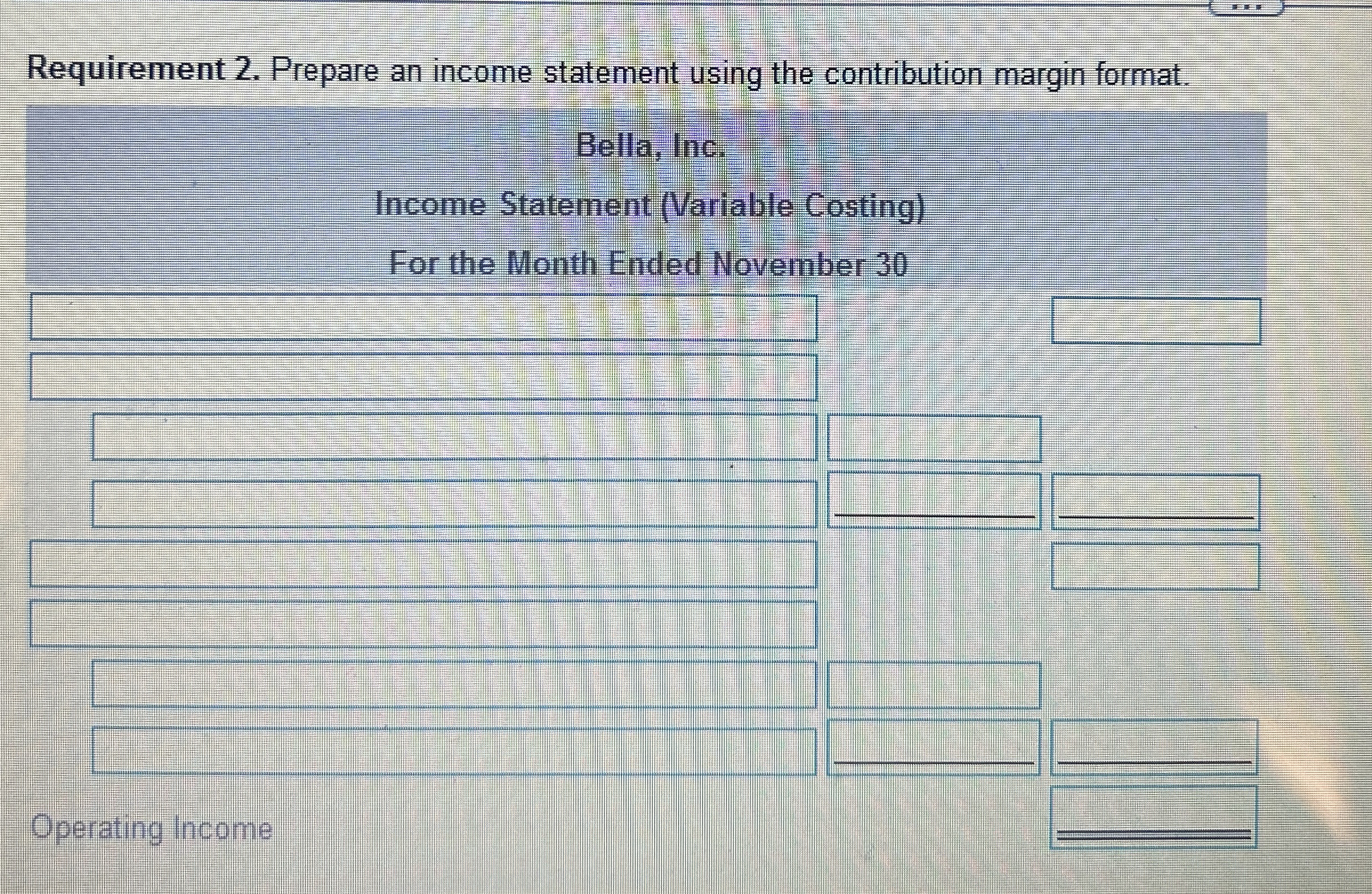 Requirement 2. Prepare an income statement using the contribution margin format.