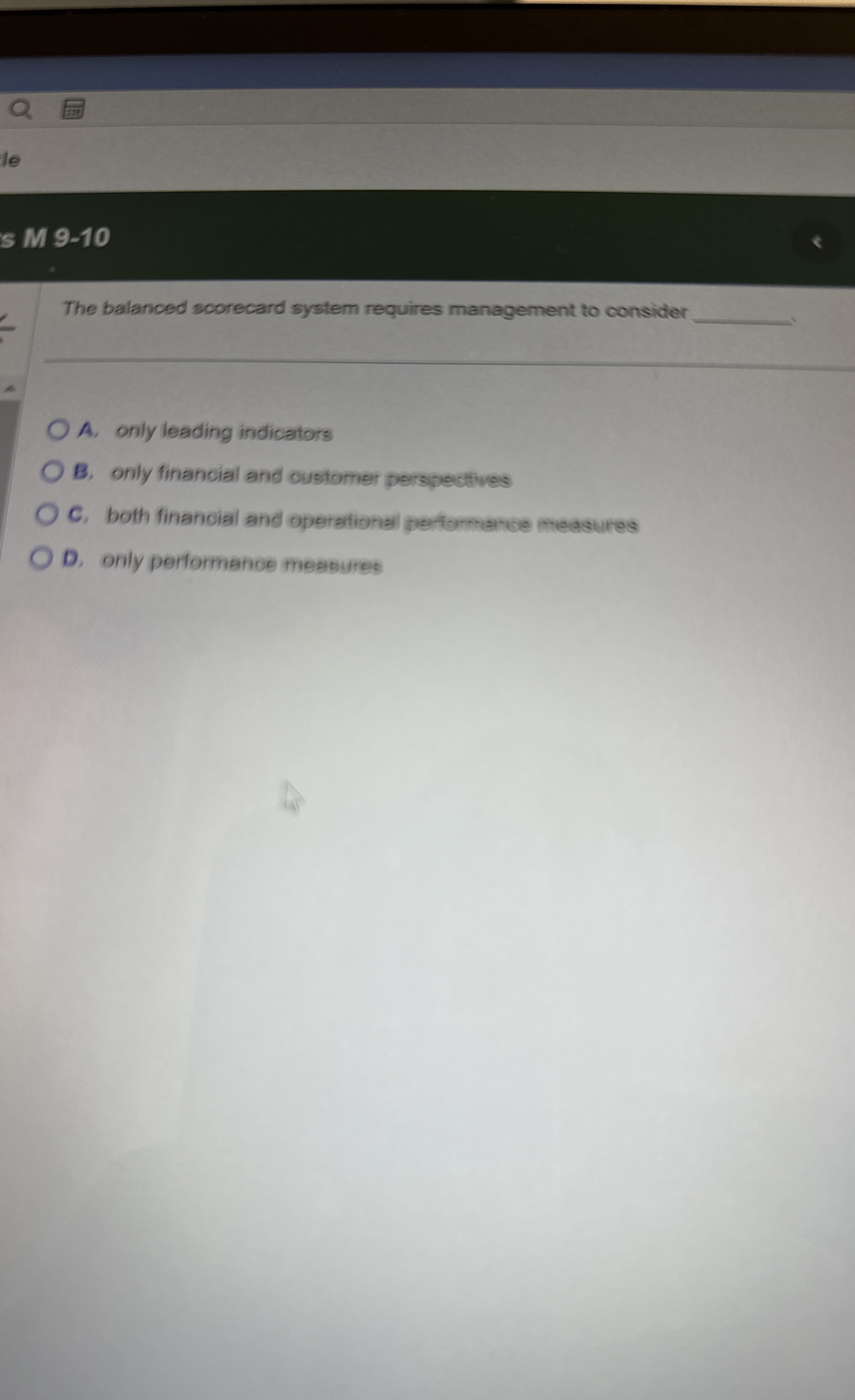  le s M 9-10 The balanced scorecard system requires management to