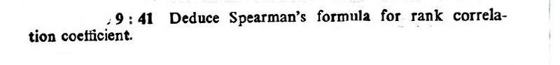  9:41 Deduce Spearman's formula for rank correla- tion coefficient