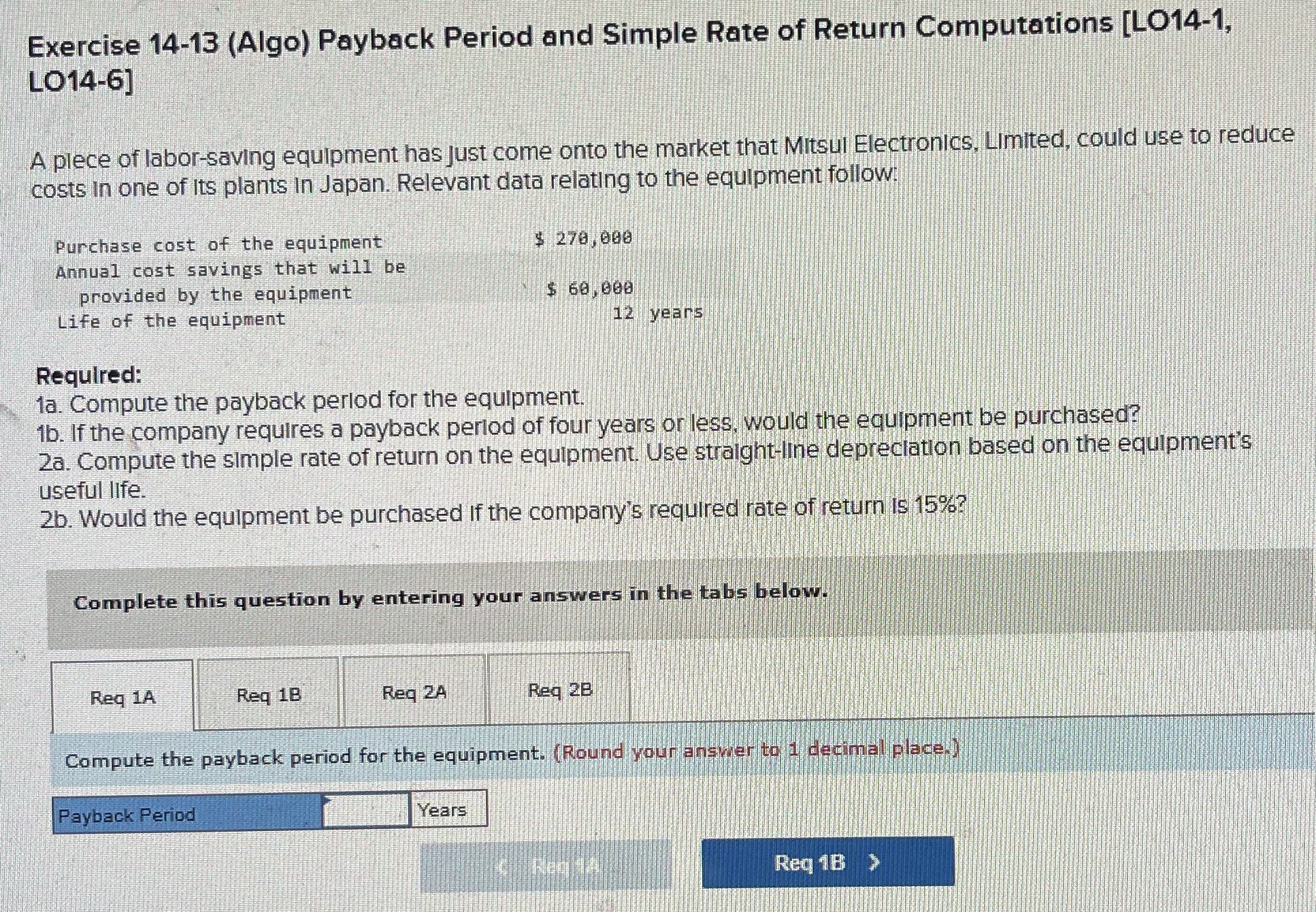  Exercise 14-13(Algo) Payback Period and Simple Rate of Return Computations [LO14-1,