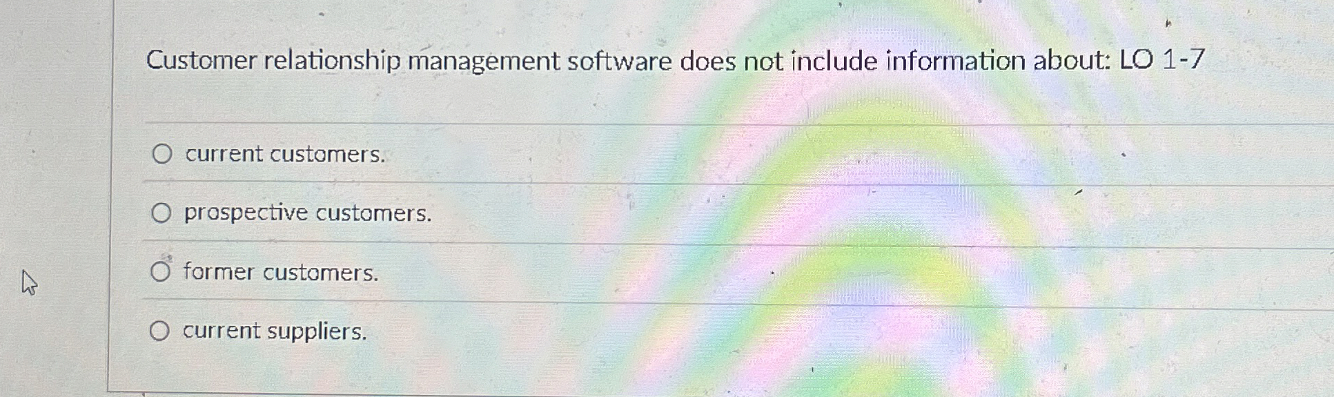  Customer relationship management software does not include information about: LO 1-7
