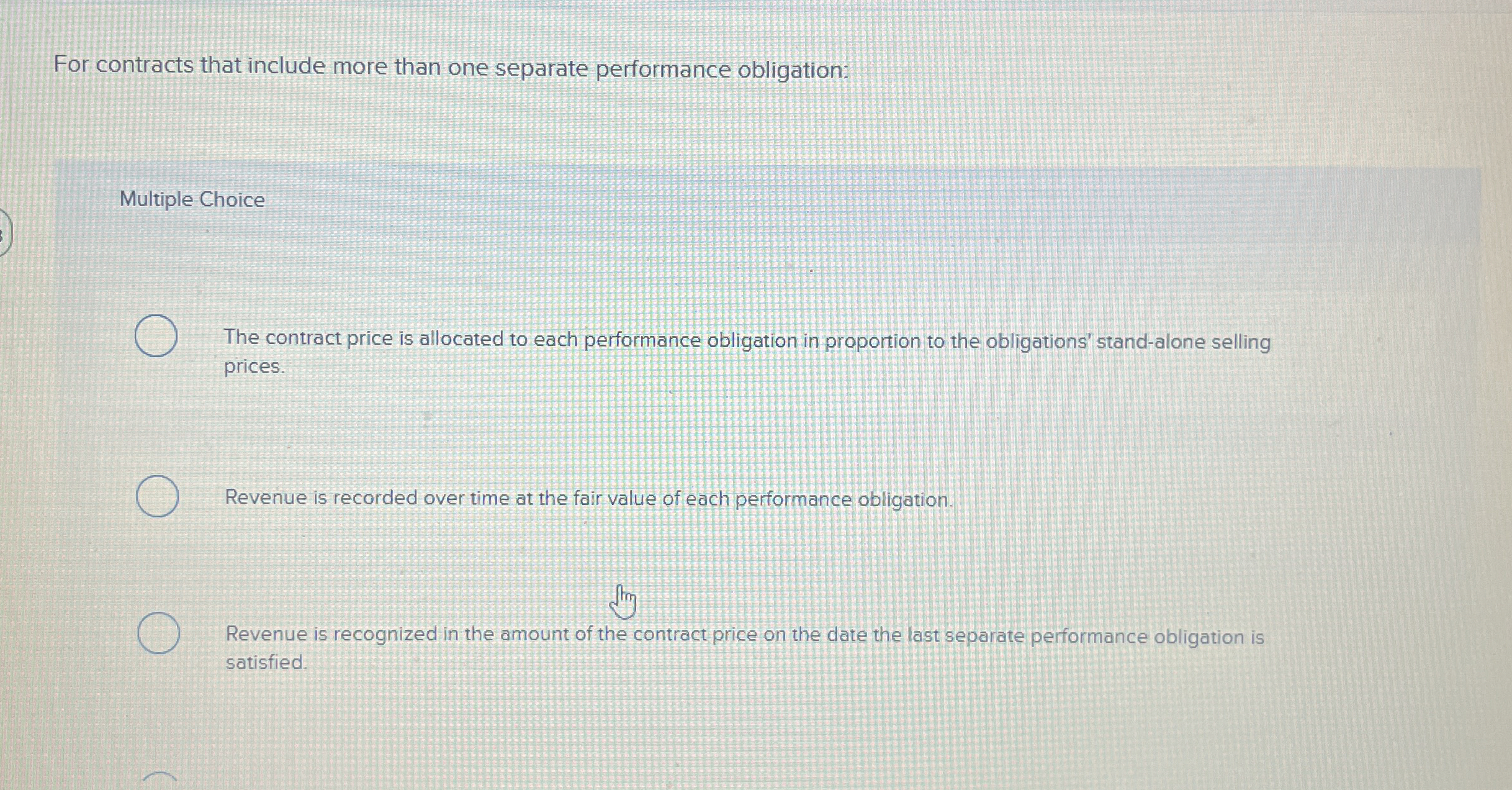  For contracts that include more than one separate performance obligation: Multiple