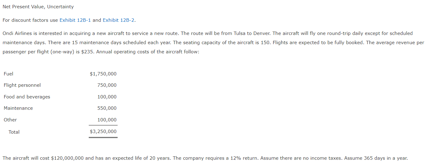  Net Present Value, Uncertainty The aircraft will cost $120,000,000 and has