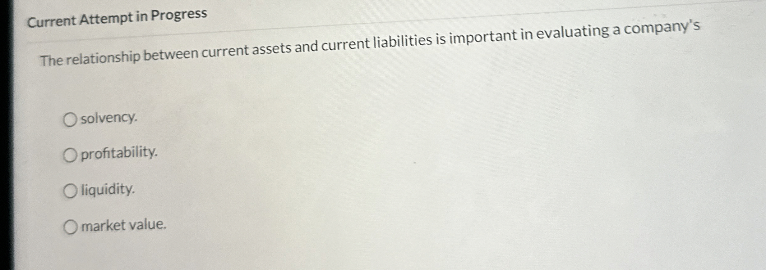  Current Attempt in Progress The relationship between current assets and current