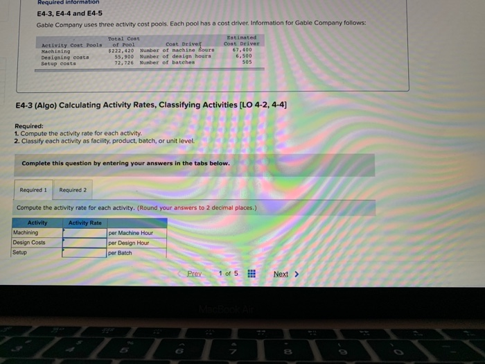  Required information E4-3, E4-4 and E4-5 Gable Company uses three activity