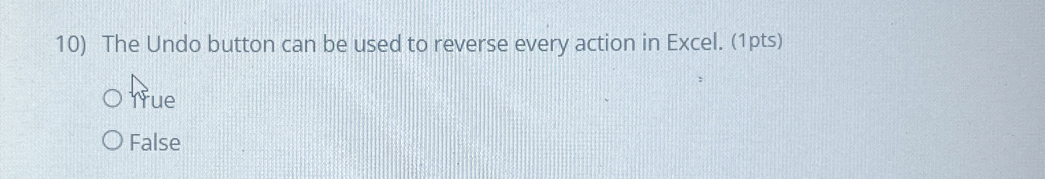  The Undo button can be used to reverse every action in