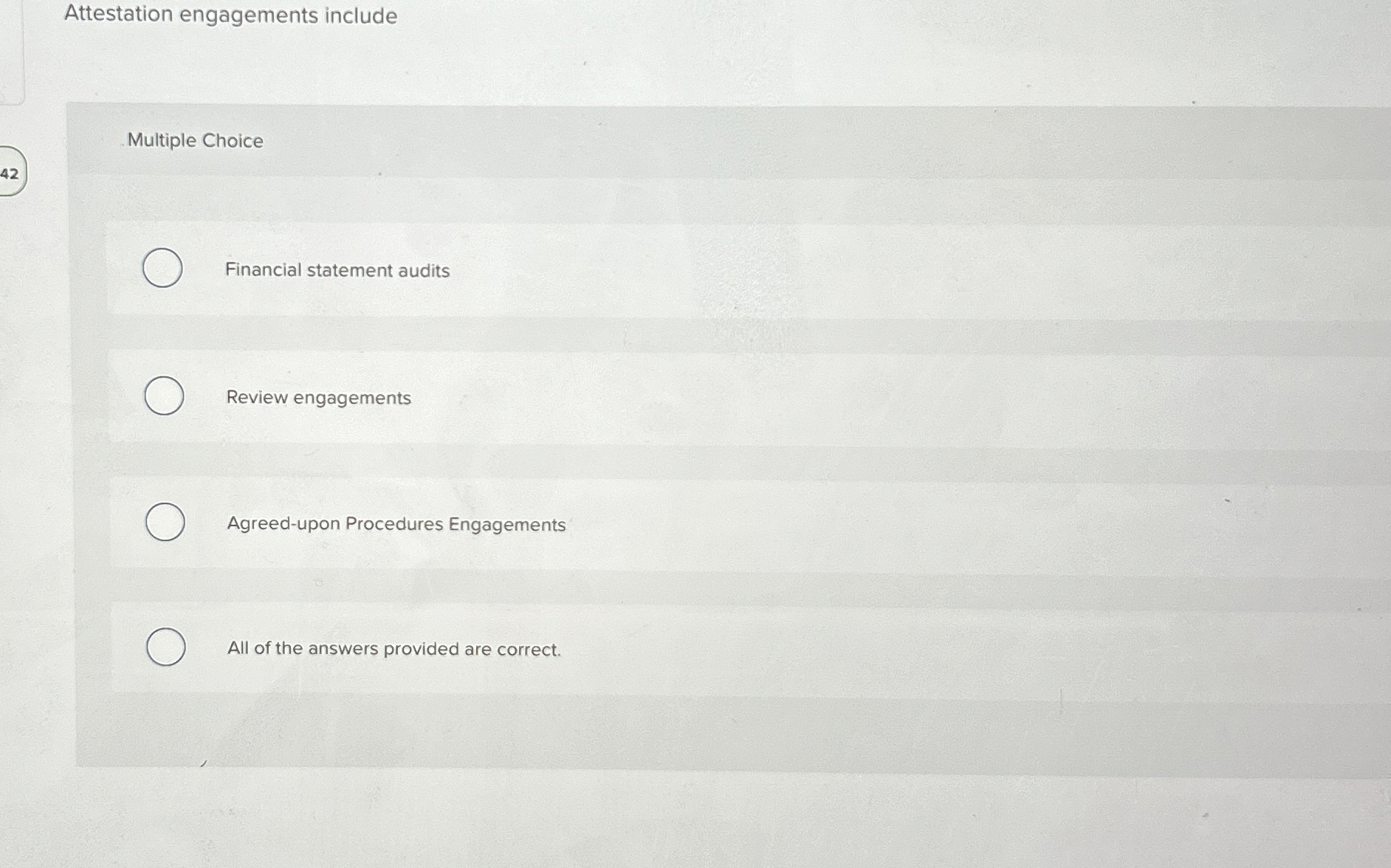  Attestation engagements include Multiple Choice Financial statement audits Review engagements Agreed-upon