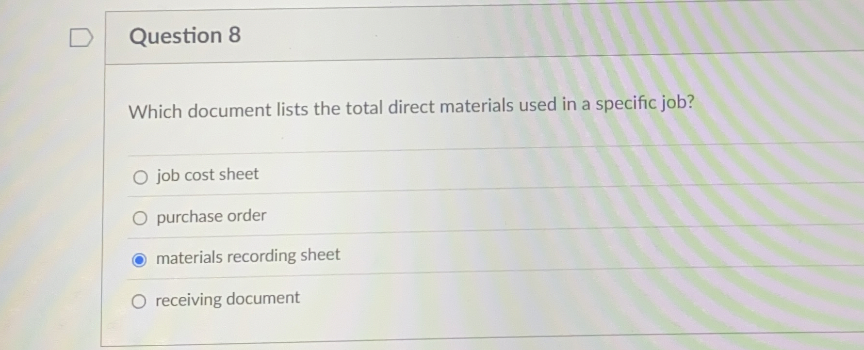  Question 8 Which document lists the total direct materials used in