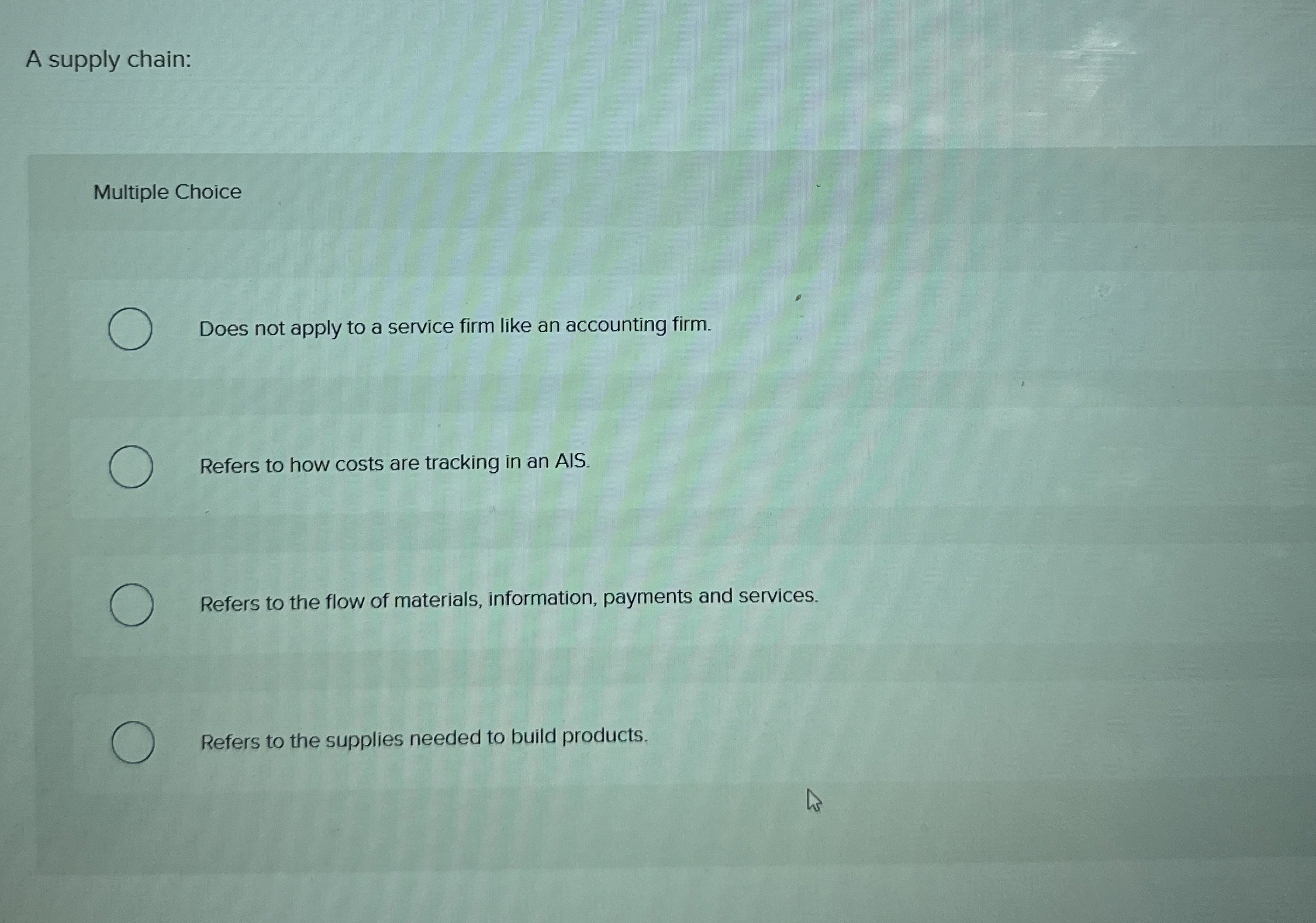  A supply chain: Multiple Choice Does not apply to a service
