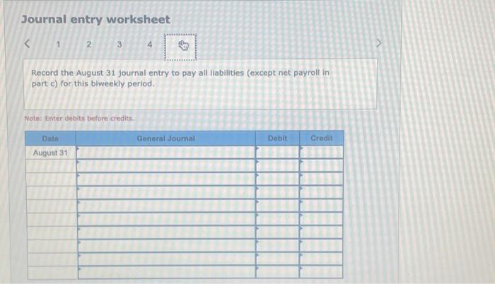 Enter debits before credits. Journal entry worksheet Record the August 31 journal