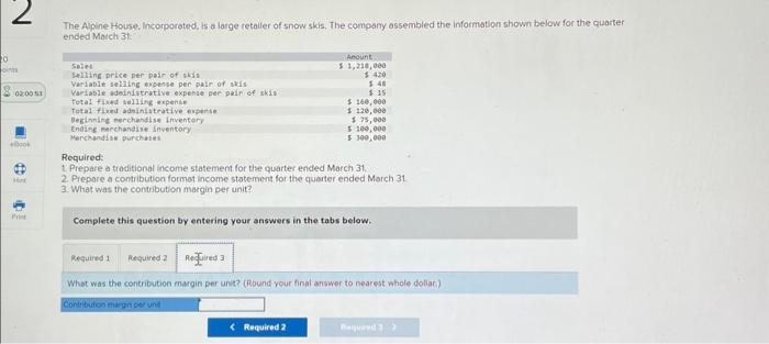 the information shown below for the puarter. ended March 3t Required: 1: