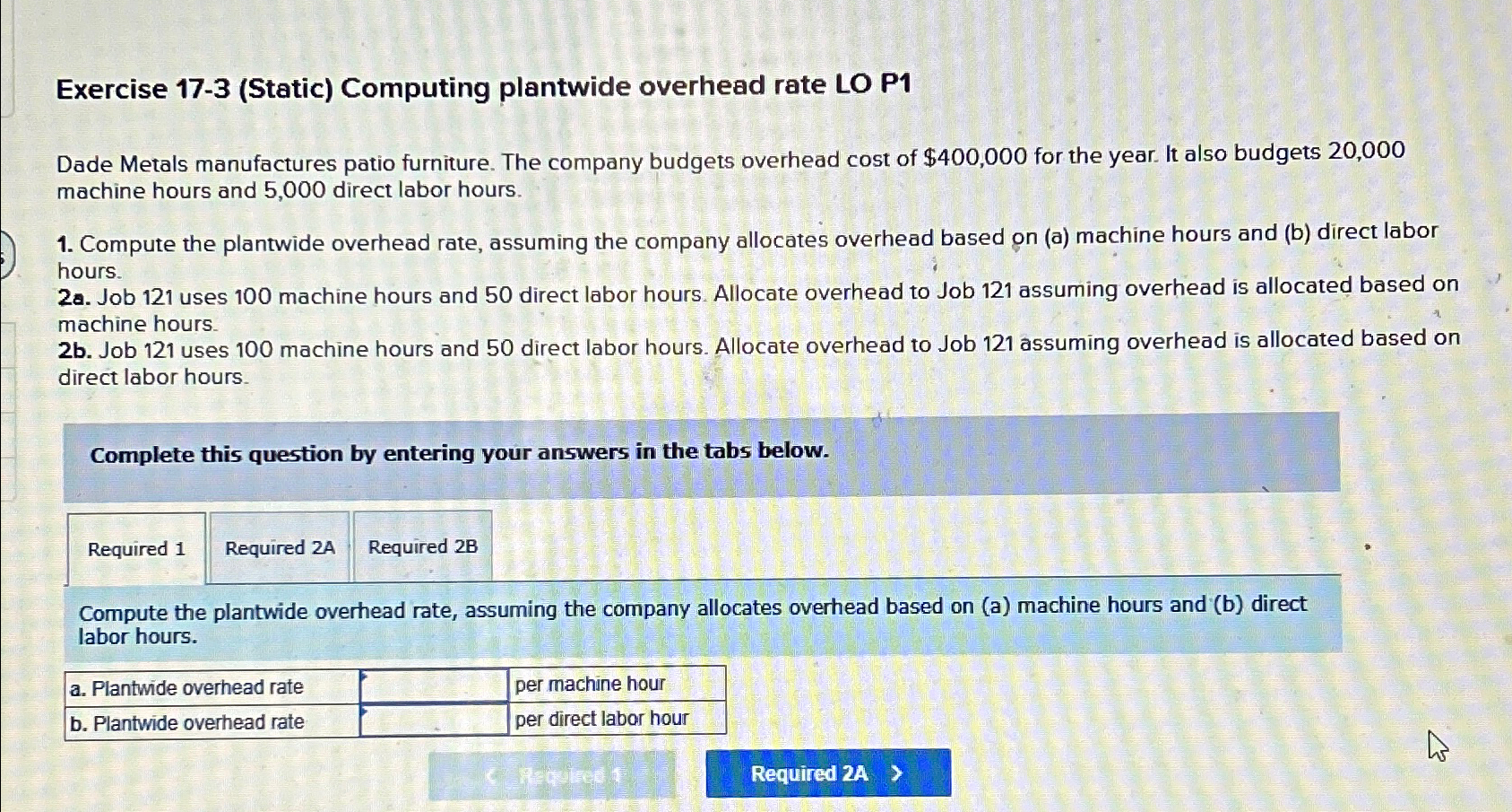  Exercise 17-3(Static) Computing plantwide overhead rate LO P1 Dade Metals manufactures