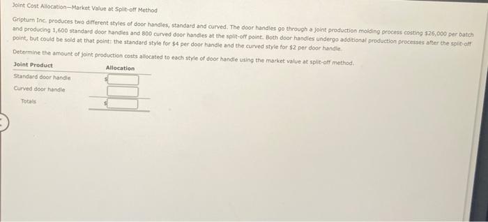 Joint Cost Allocation-Market Value at Split-off Method Griptum Inc. produces two different