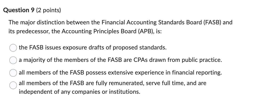  Question 9(2 points) The major distinction between the Financial Accounting Standards