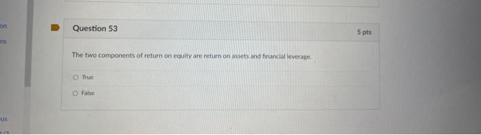  The two components of return on equity are return on assets